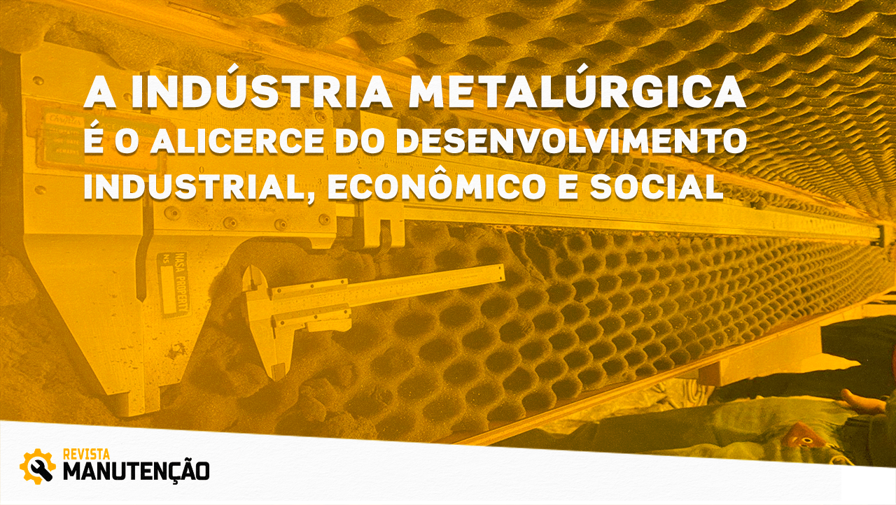 industria-metalurgica LEI de 2018 dispõe sobre a obrigatoriedade de elaborar e manter planos de manutenção - Revista Manutenção